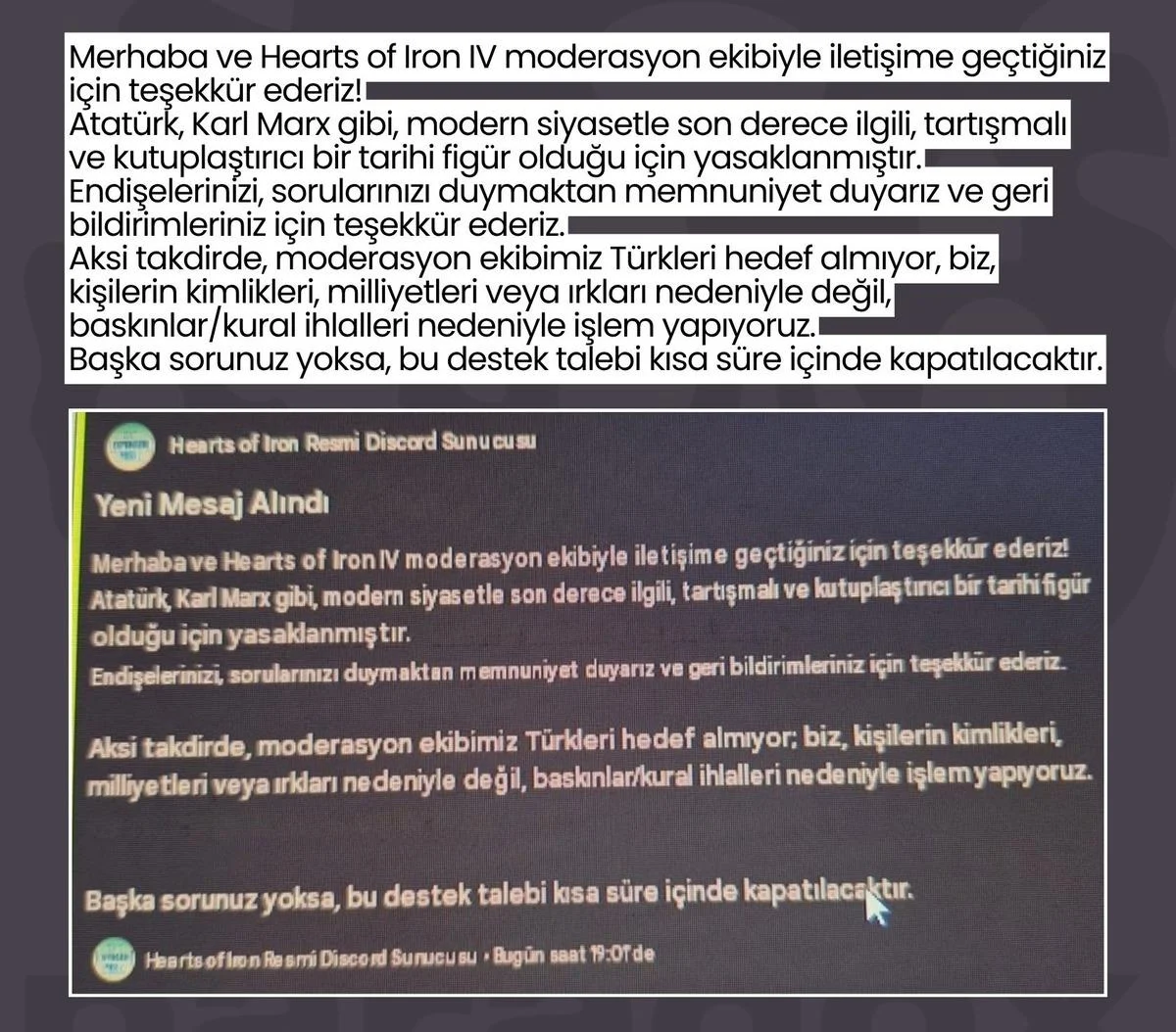 Hearts of Iron Resmî Discord Sunucusu imzalı Türkçe yanıt: Atatürk, Karl Marx gibi tartışmalı ve kutuplaştırıcı bir tarihî figür olduğu için yasaklanmıştır; moderasyon ekibimiz Türkleri hedef almıyor.
