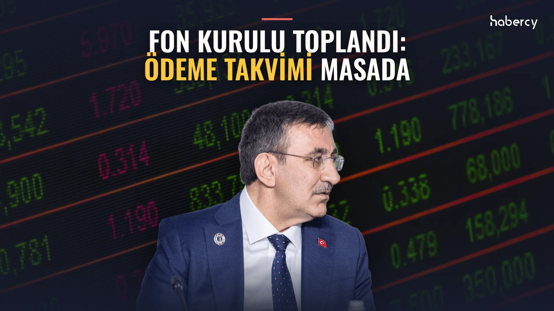 Cumhurbaşkanı Yardımcısı Cevdet Yılmaz, arkasında kırmızı ve yeşil rakamlı borsa tabelası; üstte 'Fon Kurulu toplandı: ödeme takvimi masada' yazısı.