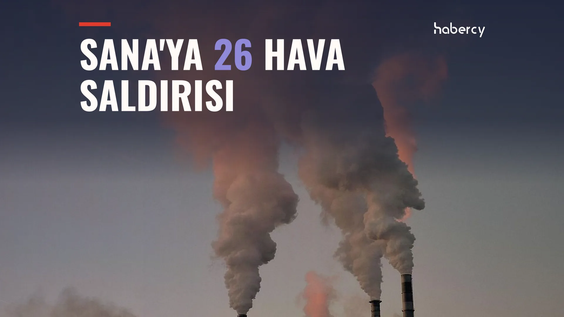 Husiler: Suudi Arabistan Güçleri Sana'ya 26 Hava Saldırısı Düzenledi — temsilî kapak görseli